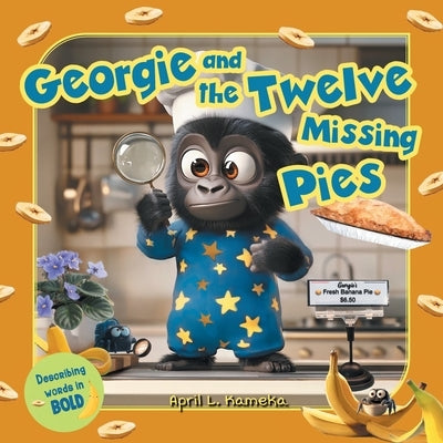 Georgie and the Twelve Missing Pies by Kameka, April L.