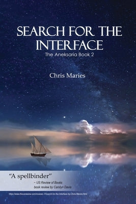 Search For The Interface: The Aneksaria Book 2 by Chris Maries
