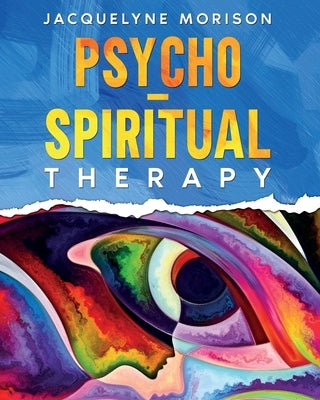 Psycho-Spiritual Therapy by Morison, Jacquelyne