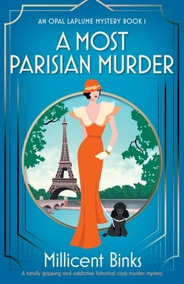 A Most Parisian Murder: A totally gripping and addictive historical cozy murder mystery by Binks, Millicent