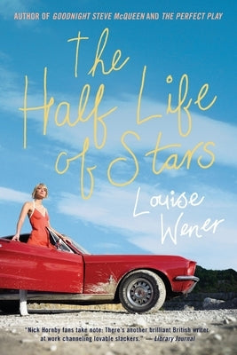 The Half Life of Stars by Wener, Louise