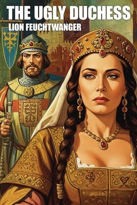 The Ugly Duchess by Feuchtwanger, Lion