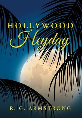 Hollywood Heyday by Armstrong, R. G.