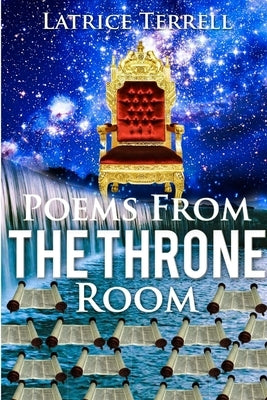 Poems From The Throne Room by Terrell, Latrice
