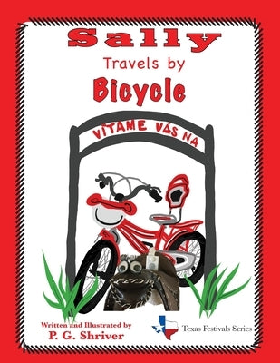 Sally Travels by Bicycle: Book 4 in a fun travel series for 3-8 year olds by Shriver, P. G.