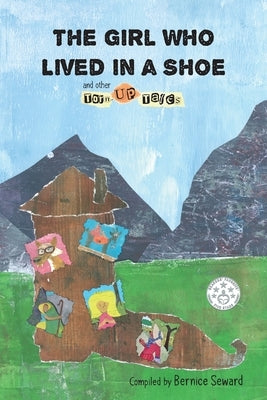 The Girl Who Lived in a Shoe and other Torn-Up Tales by Seward, Bernice