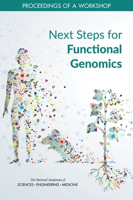 Next Steps for Functional Genomics: Proceedings of a Workshop by National Academies of Sciences Engineeri
