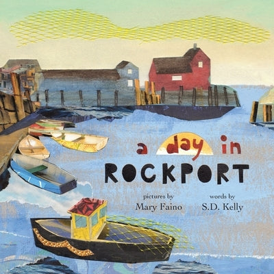 A Day in Rockport: Scenes from a Coastal Town by Faino, Mary