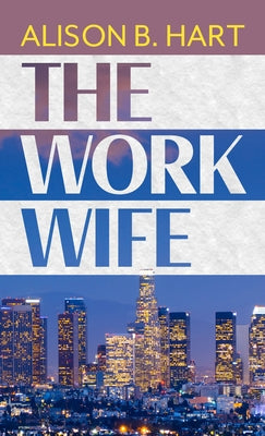 The Work Wife by Hart, Alison B.