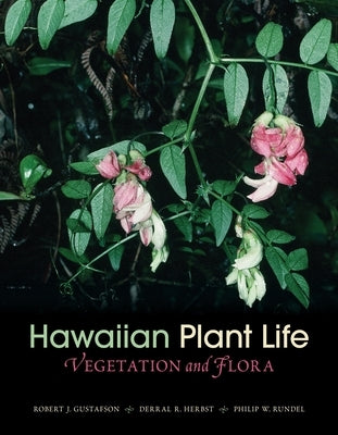 Hawaiian Plant Life: Vegetation and Flora by Gustafson, Robert J.