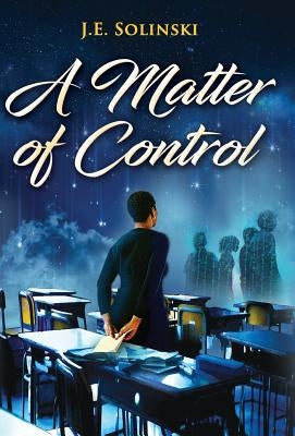 A Matter of Control by Solinski, J. E.