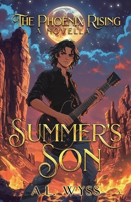 Summer's Son: The Phoenix Rising, A Novella by Wyss, A. L.