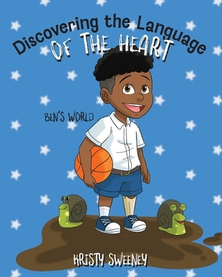 Discovering the Language of the Heart: Ben's World by Sweeney, Kristy