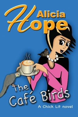 The Cafe Birds by Hope, Alicia