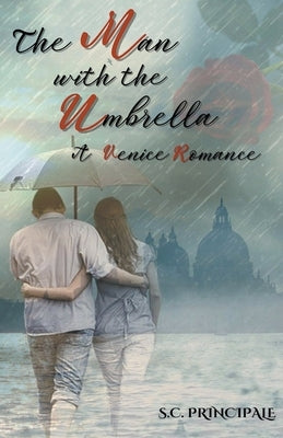 The Man with the Umbrella: A Venice Romance by Principale, S. C.