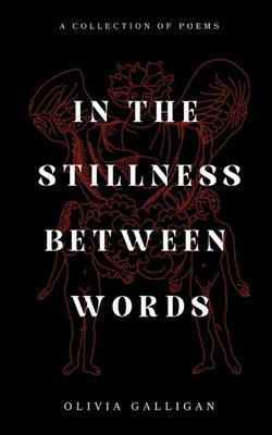 In The Stillness Between Words by Galligan, Olivia