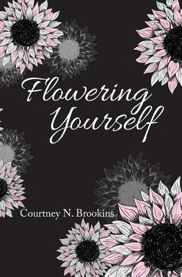 Flowering Yourself by Brookins, Courtney N.