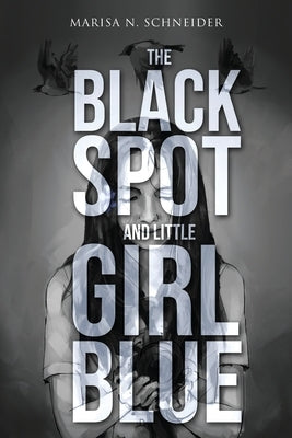 The Black Spot and Little Girl Blue by Schneider, Marisa