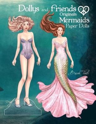 Dollys and Friends Originals, Mermaids Paper Dolls: Fashion Dress Up Collection of an Enchanted Undersea Wardrobe of Tails and Flowing Gowns by Tinli, Basak