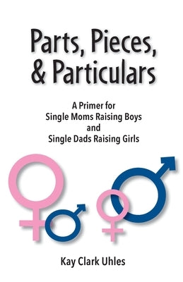 Parts, Pieces, & Particulars by Clark Uhles, Kay