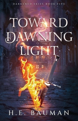 Toward Dawning Light by Bauman, H. E.