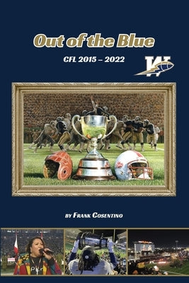 Out of the Blue: Cfl 2015 - 2022 by Cosentino, Frank