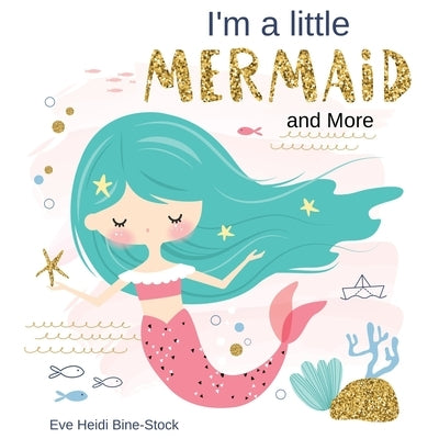 I'm a Little Mermaid and More by Bine-Stock, Eve Heidi