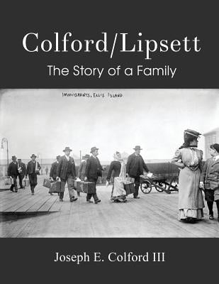 Colford/Lipsett - The Story of a Family by Colford, Joseph E., III