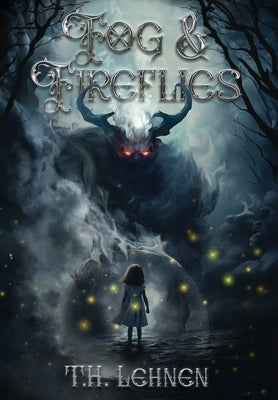 Fog & Fireflies by Lehnen, T. H.