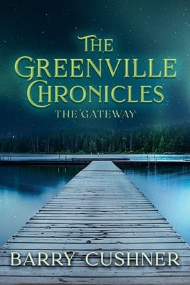 The Greenville Chronicles: The Gateway by Cushner, Barry