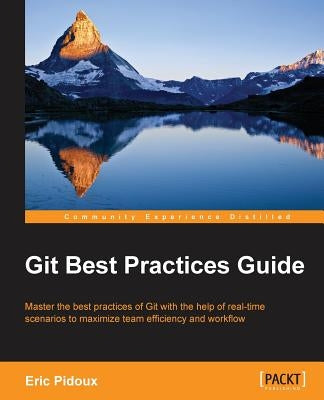Git: Best Practices Guide by Pidoux, Eric
