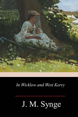 In Wicklow and West Kerry by Synge, J. M.
