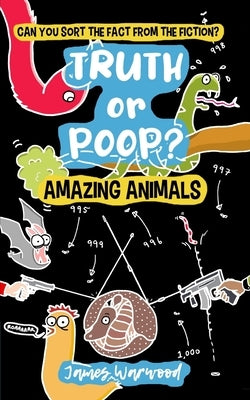Truth or Poop? Amazing Animals: Amazing Animals by Warwood, James