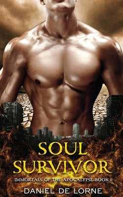 Soul Survivor: Immortals of the Apocalypse Book 1 by de Lorne, Daniel