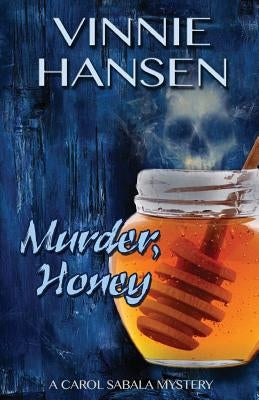 Murder, Honey: A Carol Sabala Mystery by Hansen, Vinnie