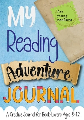 My Reading Adventure Journal: A Creative Journal for Book-Lovers Ages 8-12 by Press, Purple Diamond