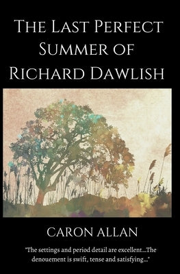 The Last Perfect Summer of Richard Dawlish by Allan, Caron