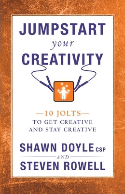 Jumpstart Your Creativity: 10 Jolts to Get Creative and Stay Creative by Doyle, Shawn