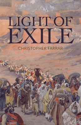 Light of Exile by Farrar, Christopher