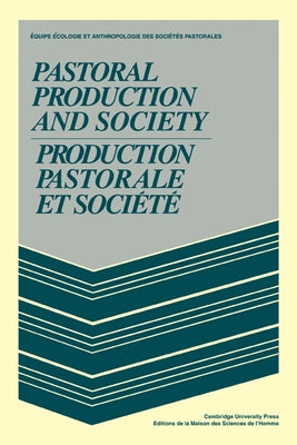 Pastoral Production and Society/Production Pastorale Et Soci T by Ecologie, Equipe