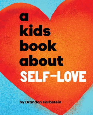 A Kids Book about Self-Love by Farbstein, Brandon