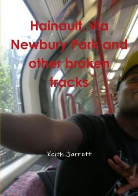 Hainault, via Newbury Park and other broken tracks by Jarrett, Keith