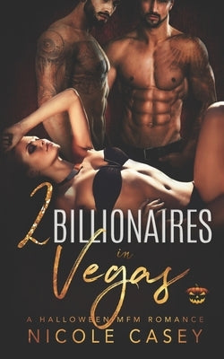 Two Billionaires in Vegas: A Halloween MFM Romance by Casey, Nicole