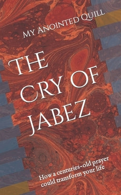 The Cry of Jabez: How a centuries-old prayer could transform your life by Meyer, Samantha