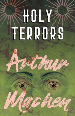 Holy Terrors by Machen, Arthur