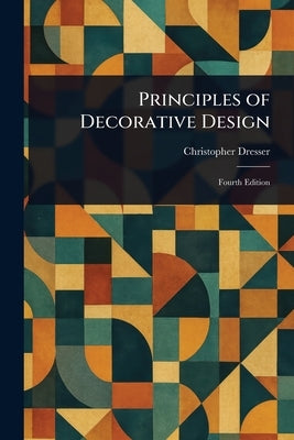 Principles of Decorative Design by Dresser, Christopher