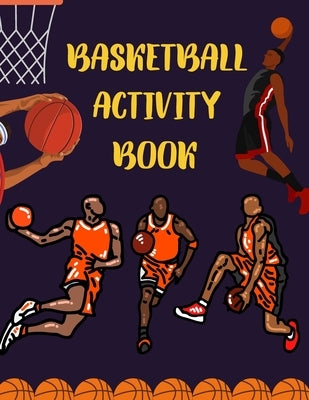 Basketball Activity Book: Brain Activities and Coloring book for Brain Health with Fun and Relaxing by Press, Red Angelica