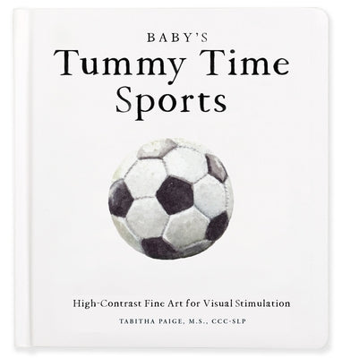 Baby's Tummy Time Sports: High-Contrast Fine Art for Visual Stimulation by Paige, Tabitha