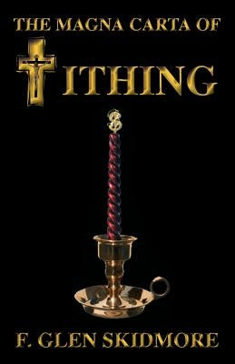 The Magna Carta of Tithing by Skidmore, F. Glen