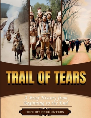 Trail of Tears: A Brief History of History's Cruelest Acts by History Encounters